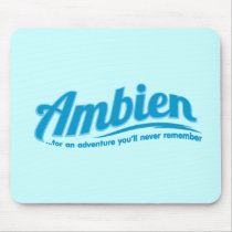 Ambien: For an adventure you'll never remember Mousepads