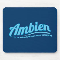Ambien: For an adventure you'll never remember Mouse Pads