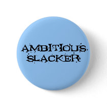 Ambitious Slacker buttons