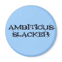 Ambitious Slacker magnets