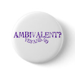 Ambivalent? Pin