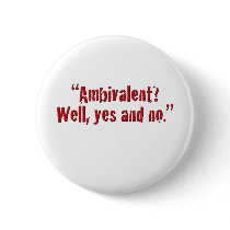 "Ambivalent?... Buttons
