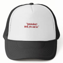 "Ambivalent?... Trucker Hats