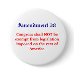 Amendment 28, Congress shall NOT be exempt from... Pinback Buttons
