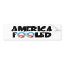America fooled-anti Obama stuff Bumper Sticker