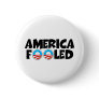 America fooled-anti Obama stuff Pinback Buttons