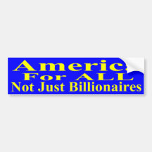 America For ALL Not Just Billionaires Bumper Stickers