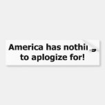America has nothing to aplogize for. bumper sticker