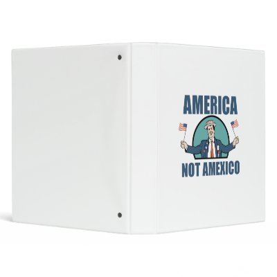 America not Amexico Binders by Politicaltshirts