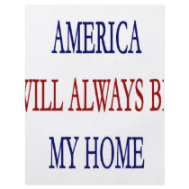 America Will Always Be My Home flyers by Supernova23 America Will Always Be My Home flyers