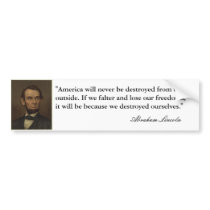 "America will never be destroyed..." Abe Lincoln Bumper Sticker