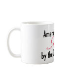 American by Birth, Southern by the Grace of God Coffee Mug
