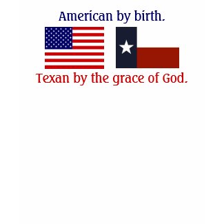 American by birth, Texan by the grace of God shirt