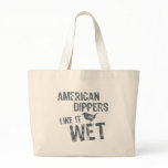 American Dippers Like It Wet Bag