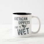 American Dippers Like It Wet Two-Tone Mug