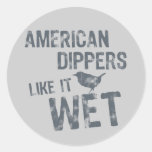 American Dippers Like It Wet Round Sticker