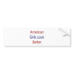 American Girls Look Better Bumper Stickers