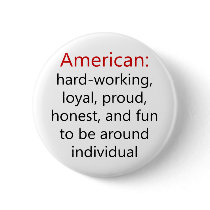 American Hard working Loyal Proud Honest And Fun T buttons