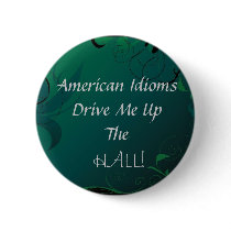 American Idioms Drive me up the hall buttons by iambeautiful American Idioms Drive me up the hall buttons