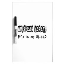 American Karate It's in my blood Dry Erase Boards
