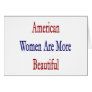 American Women Are More Beautiful Greeting Card