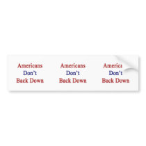 Americans Don't Back Down Bumper Sticker