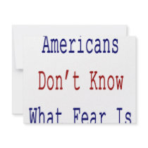 Americans Don't Know What Fear Is invitations