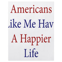 Americans Like Me Have A Happier Life flyers