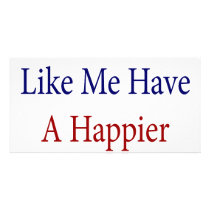 Americans Like Me Have A Happier Life photo cards