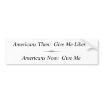 Americans Then: Give Me Liberty ... bumper stickers by RaeArmstrong Americans Then: Give Me Liberty ... bumper stickers