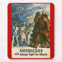 Americans Will Always Fight for Liberty - WWII mousepads