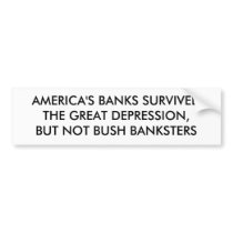 AMERICA'S BANKS SURVIVED THE GREAT DEPRESSION, ... bumper stickers