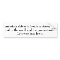 America's defeat in Iraq is a victory for Evil ... bumper stickers