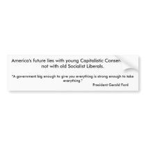 America's future lies with young Capitalistic C... Bumper Sticker