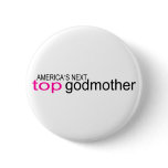 Americas Next Top Godmother Pinback Button