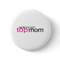 Americas Next Top Mom buttons by TeeZazzle Americas Next Top Mom buttons