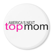 Americas Next Top Mom Magnet