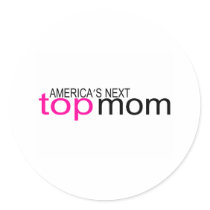 Americas Next Top Mom stickers by TeeZazzle Americas Next Top Mom stickers