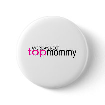 Americas Next Top Mommy buttons by TeeZazzle Americas Next Top Mommy buttons