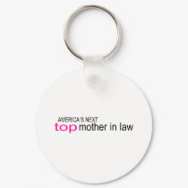 Americas Next Top Mother In Law keychains