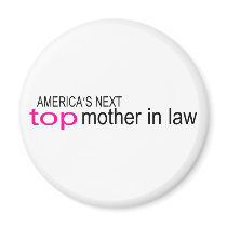 Americas Next Top Mother In Law Fridge Magnets