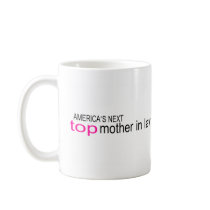 Americas Next Top Mother In Law mugs