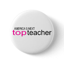 Americas Next Top Teacher buttons by TeeZazzle Americas Next Top Teacher buttons