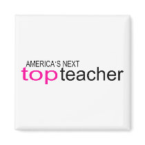 Americas Next Top Teacher Magnets