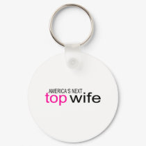 Americas Next Top Wife keychains by TeeZazzle Americas Next Top Wife keychains