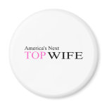 America's Next Top Wife Fridge Magnet