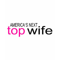 Americas Next Top Wife t-shirts