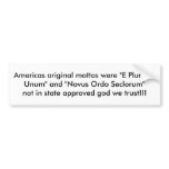 Americas original ttos were "E PluribusUnum" ... Bumper Sticker