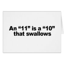 AN 11 IS A 10 THAT SWALLOWS GREETING CARD