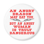 An Angry Dragon May Eat You But An Angry Woman Magnet